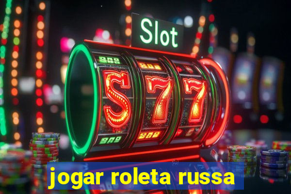 jogar roleta russa